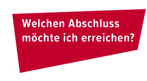 Welchen Abschluss möchte ich erreichen?